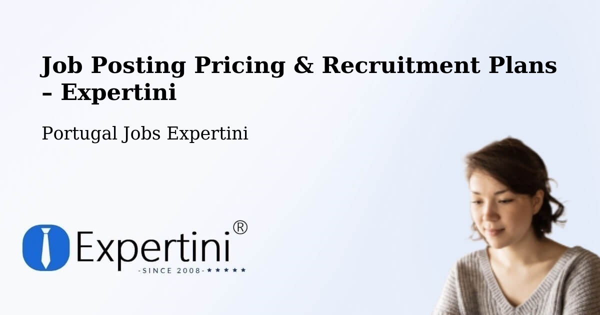 Job Posting Pricing & Recruitment Plans – Fafe - Fafe, Portugal Jobs Expertini